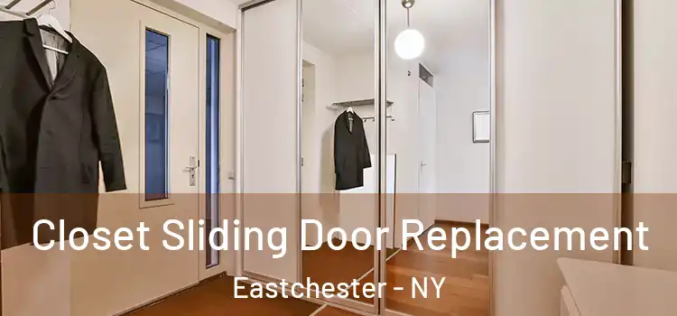 Closet Sliding Door Replacement Eastchester - NY