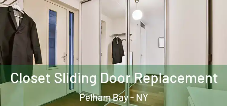  Closet Sliding Door Replacement Pelham Bay - NY