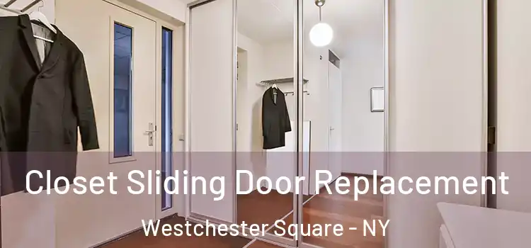 Closet Sliding Door Replacement Westchester Square - NY