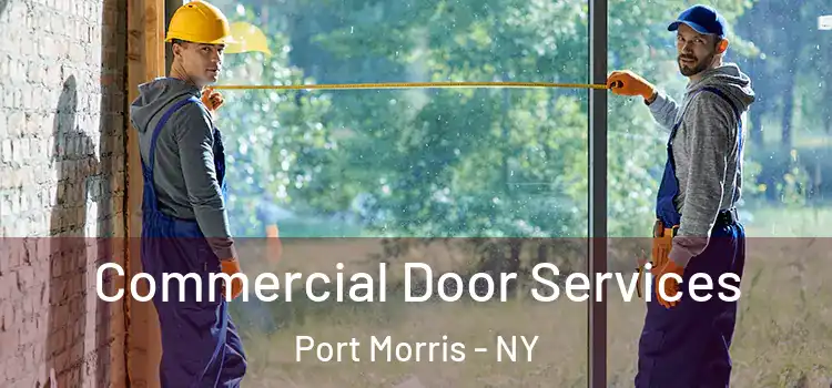 Commercial Door Services Port Morris - NY