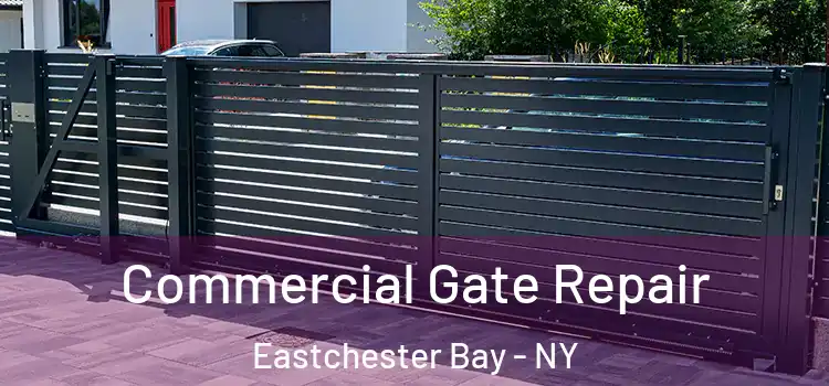  Commercial Gate Repair Eastchester Bay - NY