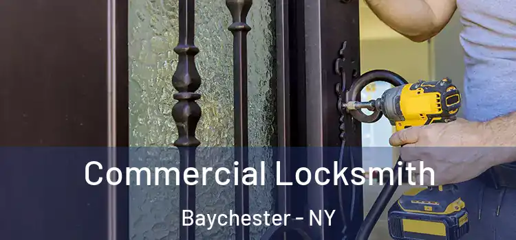 Commercial Locksmith Baychester - NY