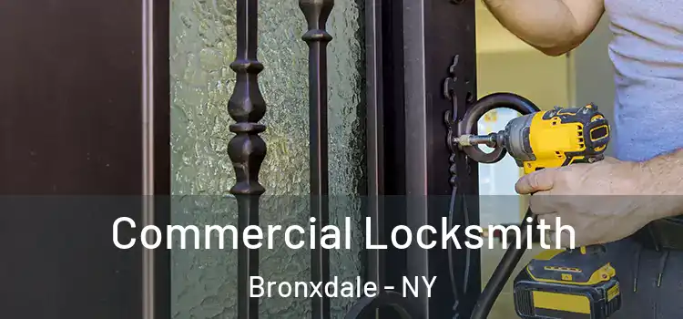 Commercial Locksmith Bronxdale - NY