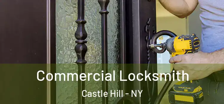  Commercial Locksmith Castle Hill - NY