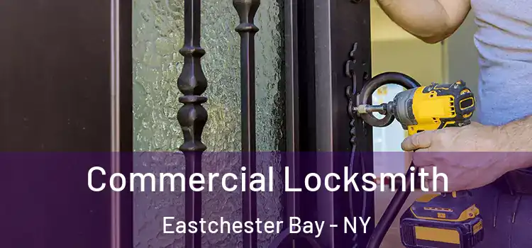 Commercial Locksmith Eastchester Bay - NY