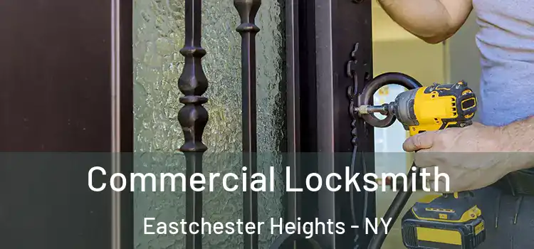 Commercial Locksmith Eastchester Heights - NY