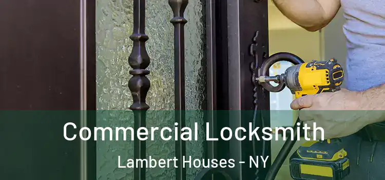  Commercial Locksmith Lambert Houses - NY