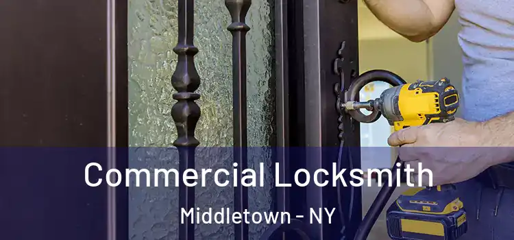 Commercial Locksmith Middletown - NY