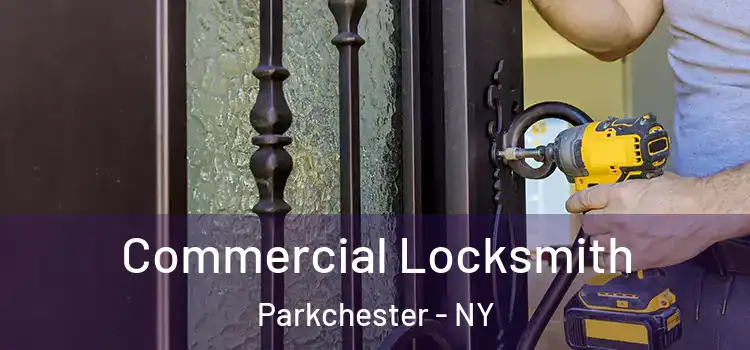  Commercial Locksmith Parkchester - NY