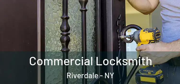 Commercial Locksmith Riverdale - NY