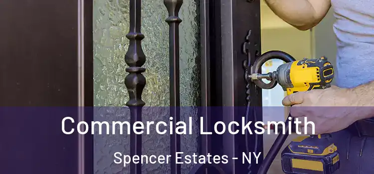 Commercial Locksmith Spencer Estates - NY
