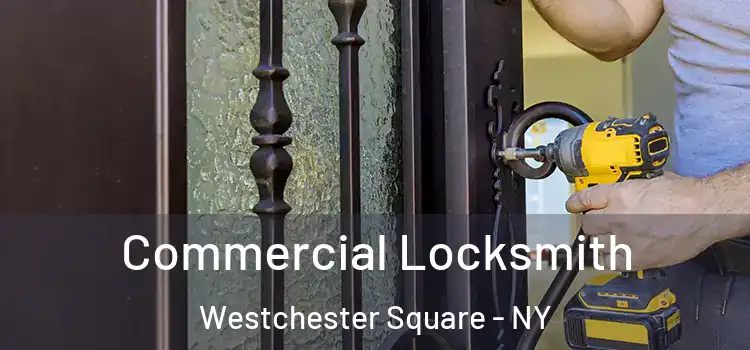 Commercial Locksmith Westchester Square - NY