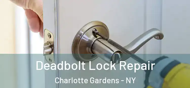 Deadbolt Lock Repair Charlotte Gardens - NY