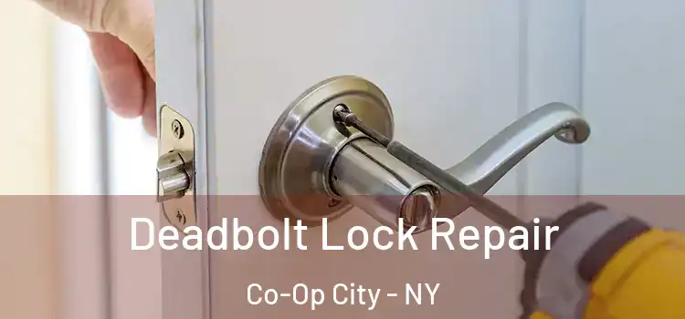 Deadbolt Lock Repair Co-Op City - NY