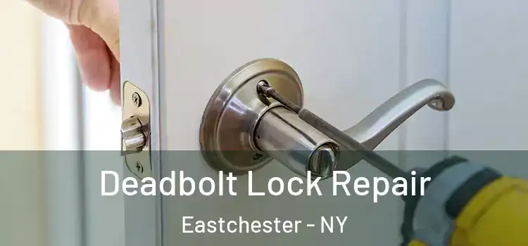 Deadbolt Lock Repair Eastchester - NY