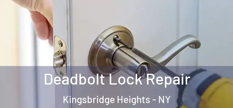 Deadbolt Lock Repair Kingsbridge Heights - NY