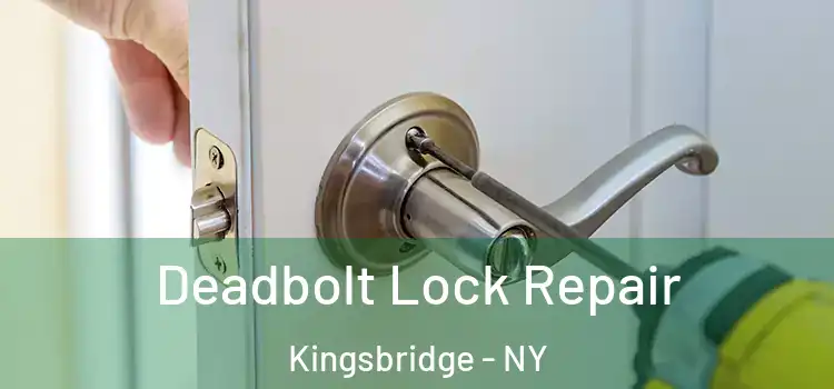  Deadbolt Lock Repair Kingsbridge - NY