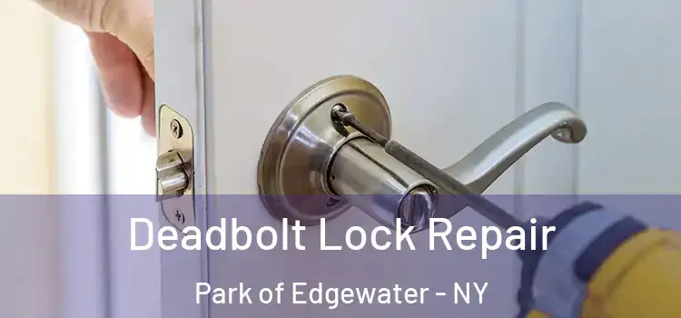  Deadbolt Lock Repair Park of Edgewater - NY