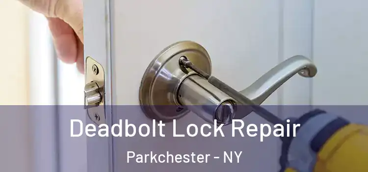 Deadbolt Lock Repair Parkchester - NY