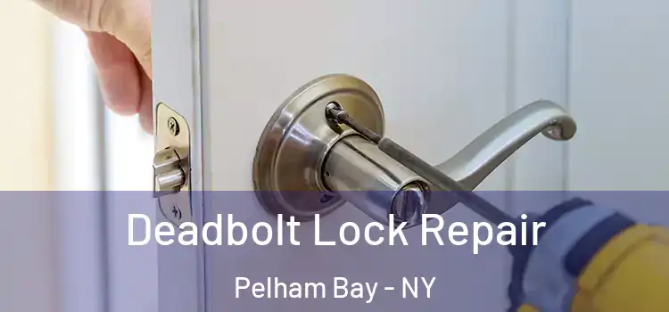  Deadbolt Lock Repair Pelham Bay - NY