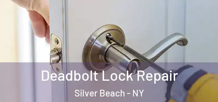  Deadbolt Lock Repair Silver Beach - NY