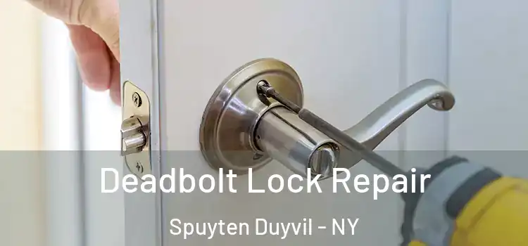Deadbolt Lock Repair Spuyten Duyvil - NY