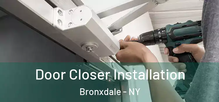 Door Closer Installation Bronxdale - NY