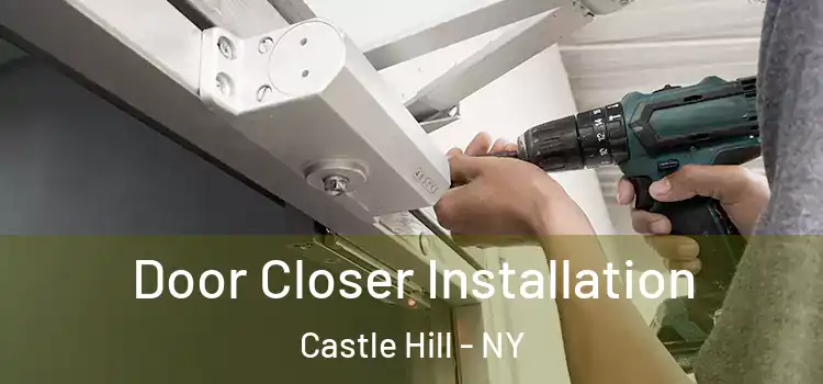  Door Closer Installation Castle Hill - NY
