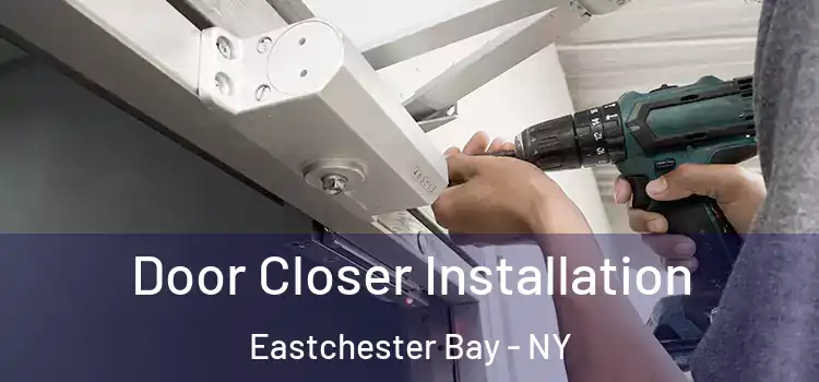  Door Closer Installation Eastchester Bay - NY