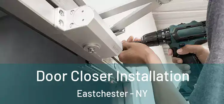 Door Closer Installation Eastchester - NY