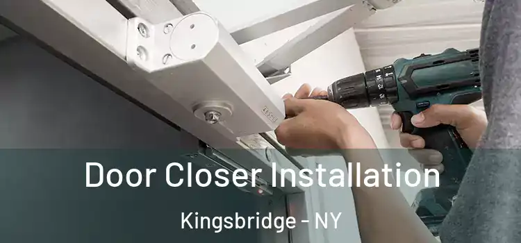  Door Closer Installation Kingsbridge - NY