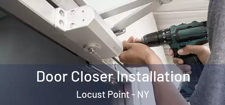  Door Closer Installation Locust Point - NY