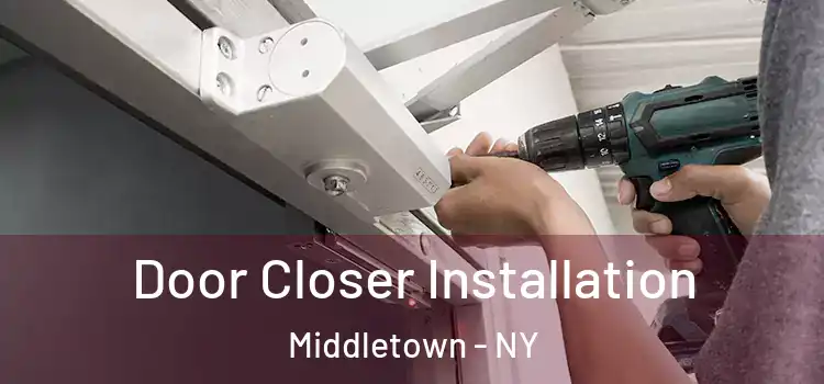 Door Closer Installation Middletown - NY