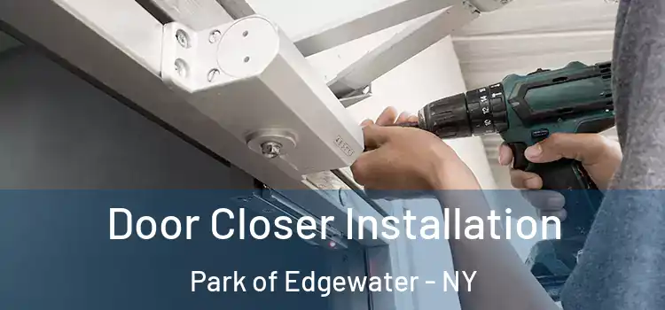  Door Closer Installation Park of Edgewater - NY