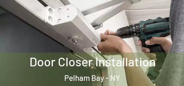 Door Closer Installation Pelham Bay - NY