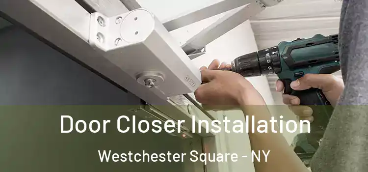 Door Closer Installation Westchester Square - NY