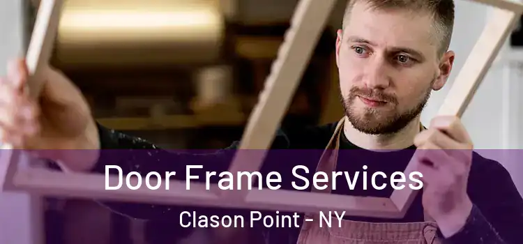  Door Frame Services Clason Point - NY