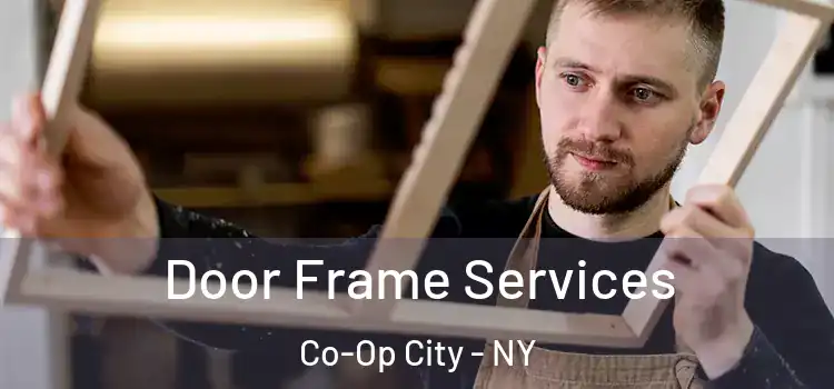  Door Frame Services Co-Op City - NY