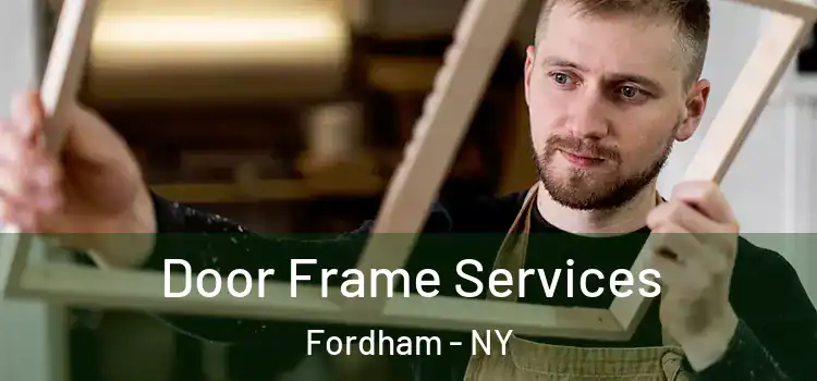 Door Frame Services Fordham - NY