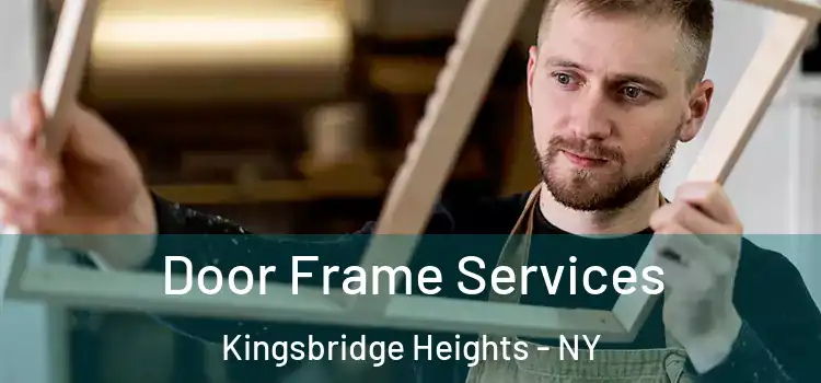 Door Frame Services Kingsbridge Heights - NY