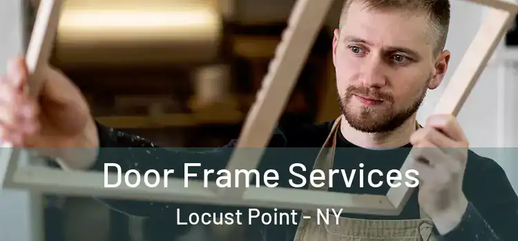 Door Frame Services Locust Point - NY