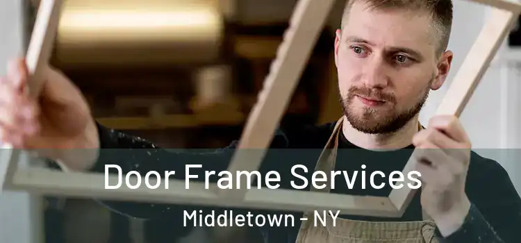 Door Frame Services Middletown - NY