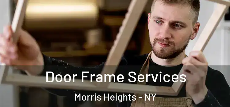  Door Frame Services Morris Heights - NY