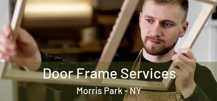 Door Frame Services Morris Park - NY