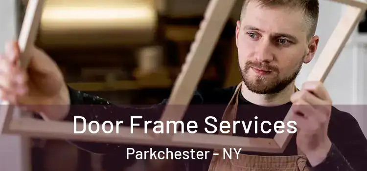 Door Frame Services Parkchester - NY