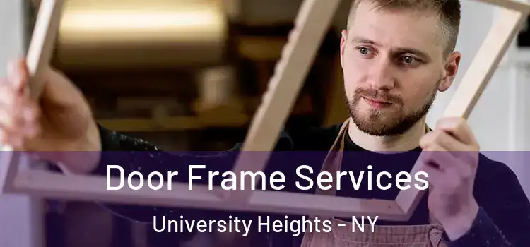  Door Frame Services University Heights - NY