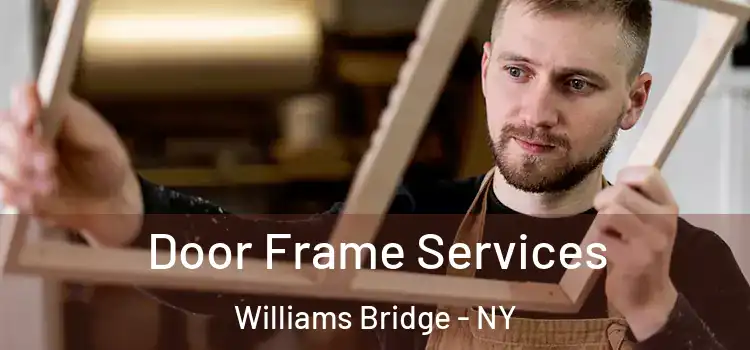  Door Frame Services Williams Bridge - NY
