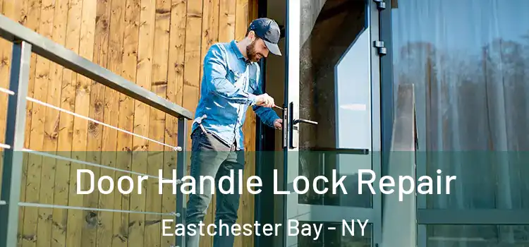  Door Handle Lock Repair Eastchester Bay - NY