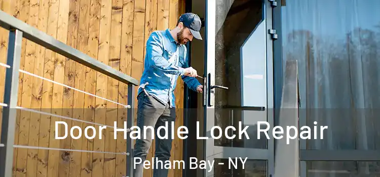 Door Handle Lock Repair Pelham Bay - NY