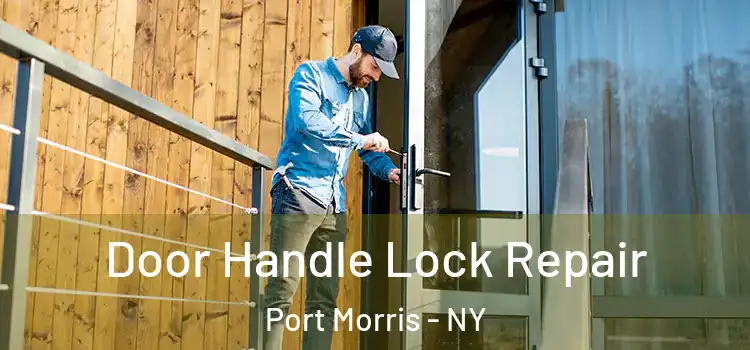 Door Handle Lock Repair Port Morris - NY